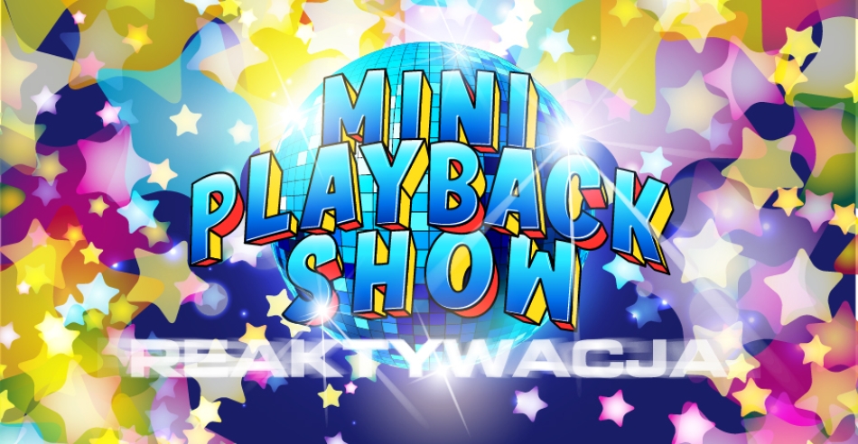 "Mini Playback Show" Reaktywacja - 19.04.2023 r.