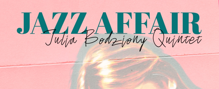 JAZZ AFFAIR - Julia Bodziony Quintet (17.04.2026)
