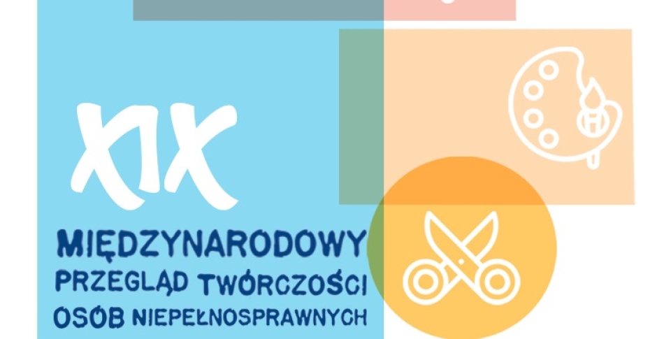 "XIX Międzynarodowy Przegląd Twórczości Osób Niepełnosprawnych" (4.11.2025)