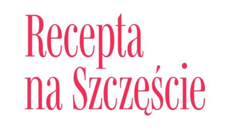 "Recepta na Szczęście" SPEKTAKL PRZENIESIONY!